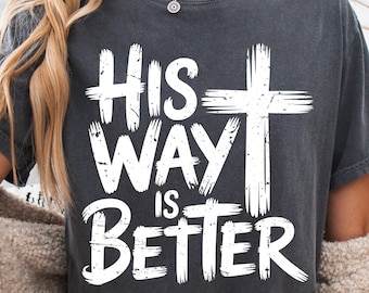 His Way Is Better SVG: Christian Shirt Design, Bible Verse Png, Faith Sublimation (Digital)