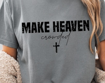Christian Shirt PNG: Make Heaven Crowded Design, Religious Png (Digital Download)