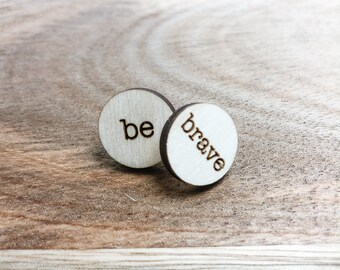 Wood Post Earrings with Engraved BE BRAVE Statement