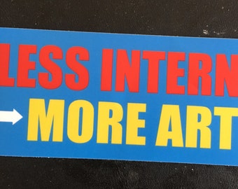 STICKERS! Less Internet, More Art! vinyl decal - get offline, create!