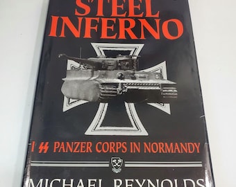 Steel Inferno 1st SS Panzer Corps In Normandy Michael Reynolds Hardcover 1997
