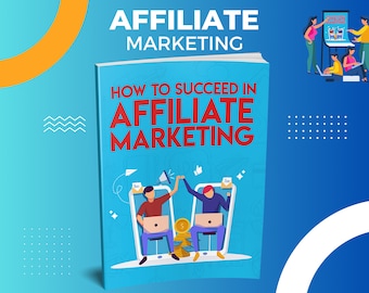 Succesvol zijn in affiliate marketing | Uitgebreide gids voor succes | Marketing-e-boek | Een bewezen manier om aan je online inkomen te bouwen