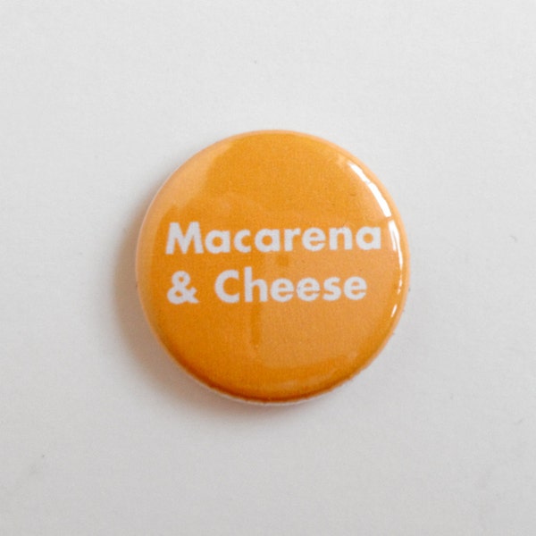 Macarena and Cheese 1 inch Pinback Button