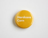 Hardcore Corn 1 inch Pinback Button