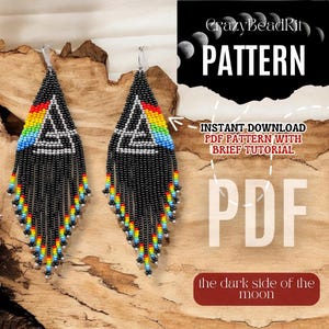 May include: A pair of handmade beaded earrings with a black base, rainbow accents, and a white triangle design. The earrings are inspired by the album "The Dark Side of the Moon". The image also includes text that says "PATTERN" and "PDF".