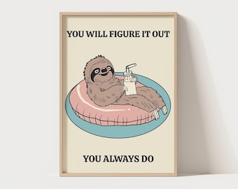 You Will Figure It Out, You Always Do  | Cute Quote | Unique Poster | Sloth Quote Wall Print | Silly Wall Art | Cute Funny Sloth Wall Art