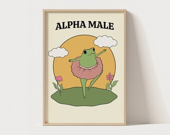 Alpha Male | Funny Quote | Unique Poster | Frog Quote Wall Print | Silly Wall Art | Cute Funny Frog Cartoon Wall Art | Quirky Wall Art