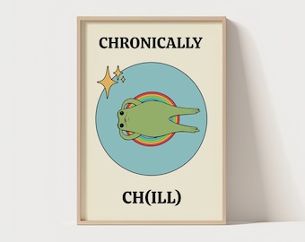 Chronically Ch(ill) | Funny Quote | Unique Poster | Frog Quote Wall Print | Silly Wall Art | Funny Frog Cartoon Wall Art | Chill Wall Art
