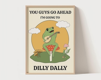 Varsågod, jag ska göra Dilly Dally digital fil | Roligt citat | Unikt tryck | Grodcitat | Dum konst | Söt groda tecknad konst