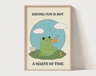 Having Fun Is Not A Waste Of Time | Cute Quote | Unique Poster | Frog Quote Wall Print | Silly Wall Art | Cute Frog Cartoon Wall Art