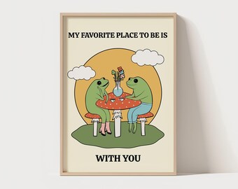My Favorite Place To Be Is With You  | Cute Quote | Unique Poster | Frog Quote Wall Print | Silly Wall Art | Cute Couple Frog Wall Art