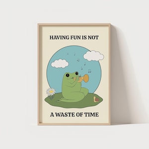 Having Fun Is Not A Waste Of Time Digital Print | Cute Quote | Unique Poster | Frog Quote Print | Silly Wall Art | Cute Frog Cartoon Art