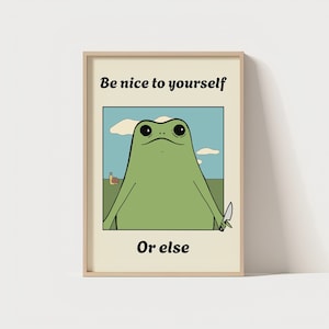 Sei nett zu dir selbst | Lustiges Zitat | Einzigartiges Poster | Frosch Zitat Wanddruck | Dumme Wandkunst | Lustige Frosch-Cartoon-Wandkunst | Motivationskunst