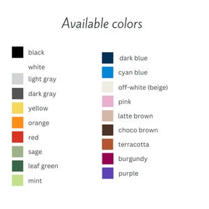 May include: A colour palette graphic with the text "Available colours." The palette includes black, white, light grey, dark grey, yellow, orange, red, sage, leaf green, mint, dark blue, cyan blue, off-white (beige), pink, latte brown, choco brown, terracotta, burgundy, and purple.