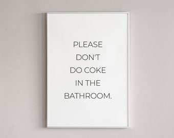 Please dont do Coke in the Bathroom, Funny Bathroom Print, Bathroom Art, Posters for Bath, Funny Phrase, Humorous Quote, Fun Toilet Saying