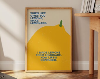 When Life Gives You Lemons, Lemon Wall Art, Funny Quote Poster, Sarcastic Poster, Humorous Saying, Whimsical Art Print, Quirky Quote Print