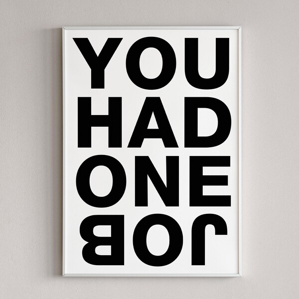 You Had One Job Print, Funny Typo Art, Witty Office Decor (Digital Download)