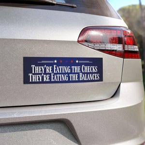 They&#39;re Eating The Checks, They&#39;re Eating The Balances, Funny Political Car Decal, Liberal Activist, Democrat Bumper Sticker, Political Gift