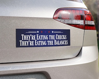 They're Eating The Checks, They're Eating The Balances, Funny Political Car Decal, Liberal Activist, Democrat Bumper Sticker, Political Gift