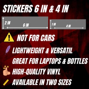 May include: Image of stickers in two sizes, 6 inches and 4 inches, with dimensions shown. The text reads "NOT FOR CARS", "LIGHTWEIGHT & VERSATIL", "GREAT FOR LAPTOPS & BOTTLES", "HIGH-QUALITY VINYL", and "AVAILABLE IN TWO SIZES".