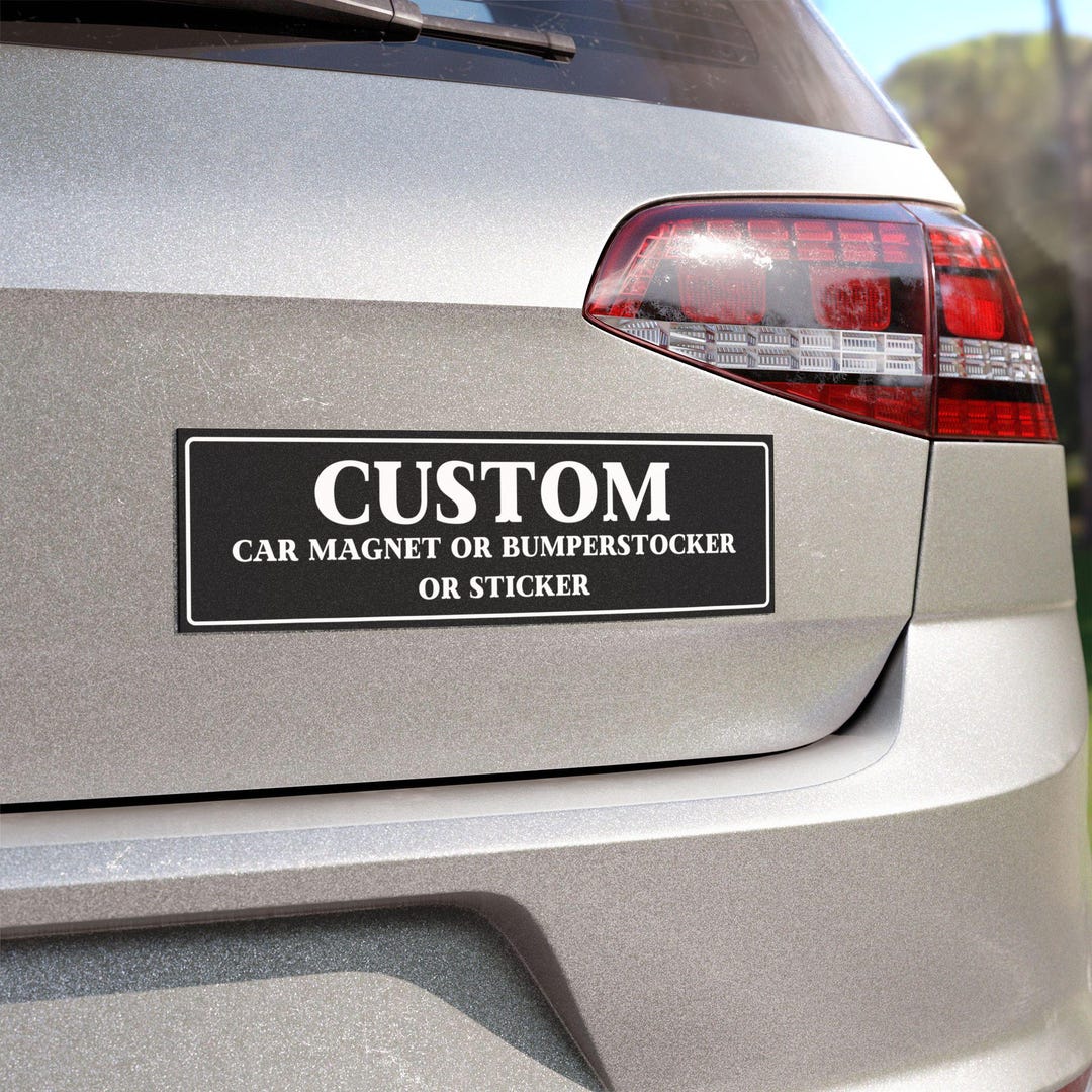 Custom Car Magnet, Bumper Sticker, Sticker, Design Your Own Car Decal ...