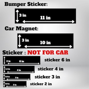 May include: Image showing various black rectangular stickers and magnets with white measurement labels. Includes a bumper sticker (3 in x 11 in), a car magnet (3 in x 10 in), and several stickers ranging from 2 in to 6 in. Text: NOT FOR CAR.