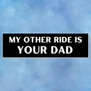 My Other Ride Is Your Dad, My Other Ride Cute, Bumper Stickers For Dad Funny, Girly Bumper Sticker, Funny Driver Gift, Car Accessories