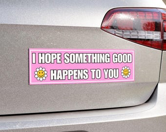 Spero che ti succeda qualcosa di bello - Adesivo per paraurti, Magnete per auto "Diffondi gentilezza", Adesivo positivo per auto, Decalcomania motivazionale, Vinile impermeabile