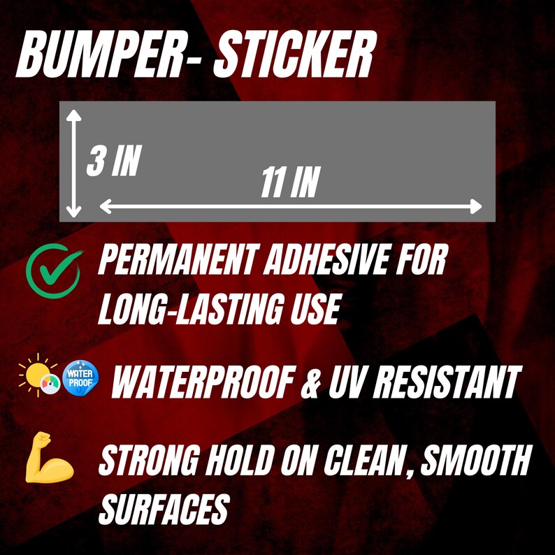May include: A gray bumper sticker with the text "BUMPER-STICKER". It measures 3 inches high and 11 inches wide. Features include permanent adhesive, waterproof, UV resistant, and strong hold on clean, smooth surfaces.