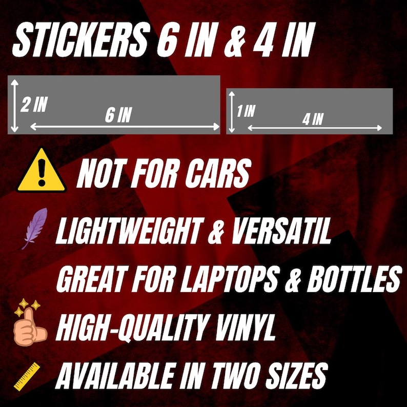May include: Image of two gray rectangular stickers, one 6 inches long and 2 inches wide, the other 4 inches long and 1 inch wide. Text reads "NOT FOR CARS", "LIGHTWEIGHT & VERSATIL", "GREAT FOR LAPTOPS & BOTTLES", "HIGH-QUALITY VINYL", and "AVAILABLE IN TWO SIZES."