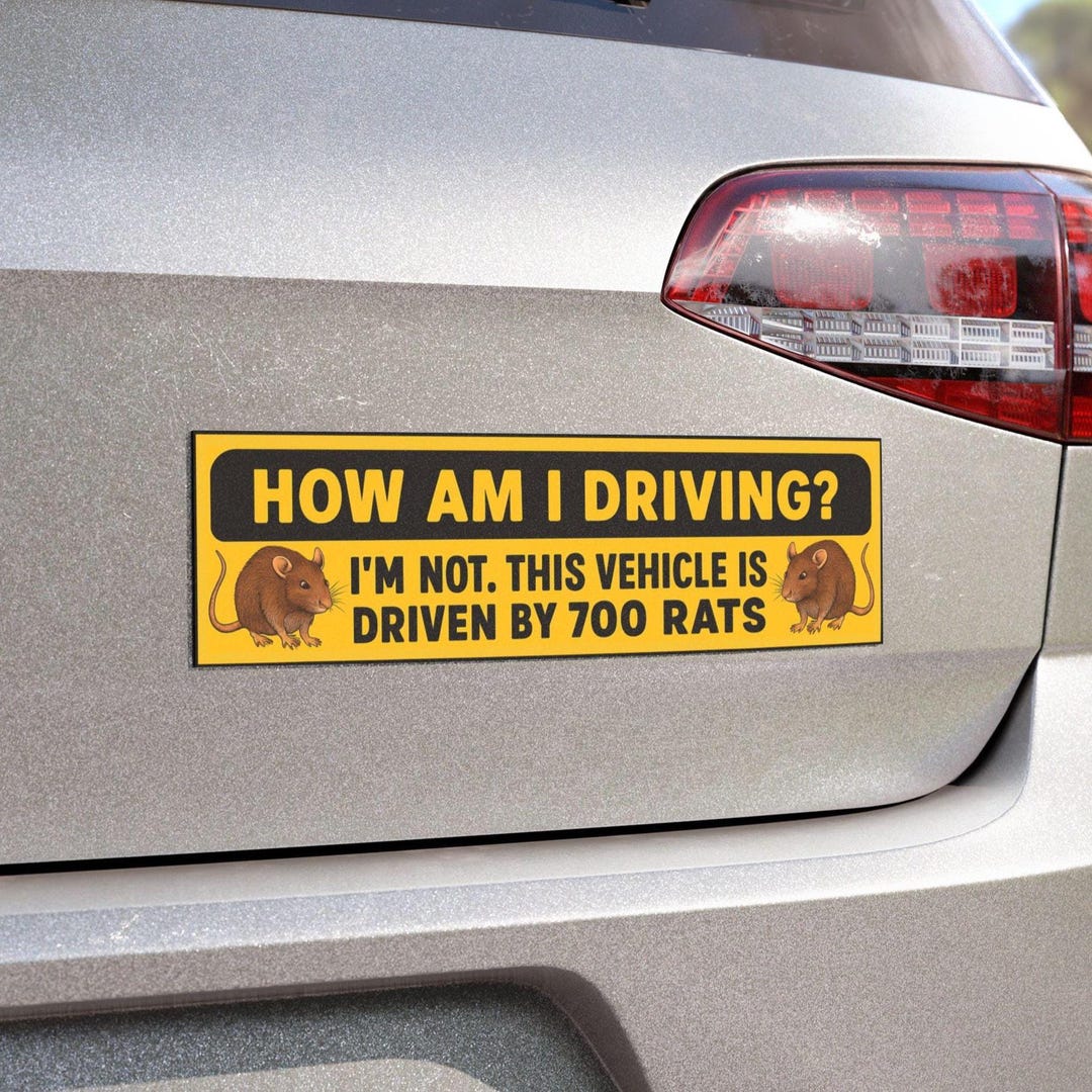 How Am I Driving? Im Not This Vehicle is Driven by 700 Rats, How Am I ...