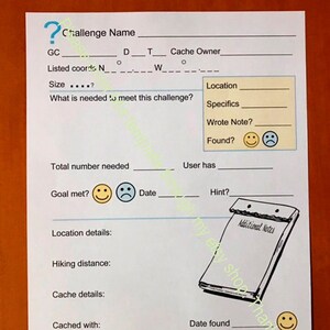 May include: A printable log sheet for geocaching with sections for challenge name, cache owner, listed coordinates, size, location, specifics, wrote note, found, total number needed, goal met, date, user has, hint, location details, hiking distance, cache details, cached with, date found, and date DNF.