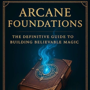 Könnte beinhalten: Ein geschlossenes, ledergebundenes Buch mit goldenen Verzierungen und einem leuchtenden blauen Edelstein auf dem Einband. Das Buch trägt den Titel "Arcane Foundations: The Definitive Guide to Building Believable Magic".
