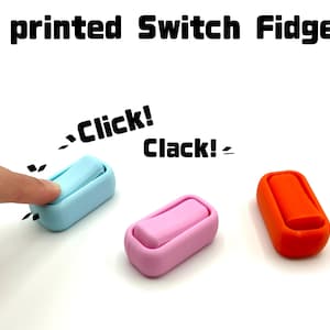 May include: Three 3D-printed switch fidgets in blue, pink, and orange. The blue fidget is being pressed with a finger, with the text "Click!" and "Clack!" in the image. The text "3d printed Switch Fidgets" is at the top.