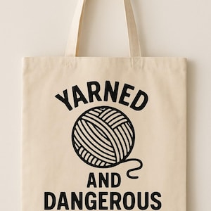 Yarned and Dangerous Tote Bag – Funny Crochet Knitting Tote – Gift for Yarn Lovers – Yarn Bag for Crafters – Crochet Project Bag