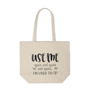 Use Me Again And Again Custom Tote Bag | Grocery Shopping Bag | Funny Shopping Bag | Reusable Grocery Bag | Funny Shopping Gift