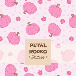 May include: A repeating pattern of pink pumpkins and small pink flowers on a light pink background with tiny white stars. The text "PETAL RODEO Pattern" is in a tan square.