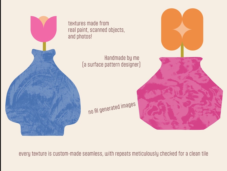 May include: Illustration of two vases with flowers. The blue vase holds a pink tulip, and the pink vase holds an orange flower. The image includes text: "textures made from real paint, scanned objects, and photos!" and "Handmade by me [a surface pattern designer]"