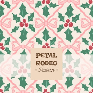 May include: A repeating pattern featuring pink bows, green holly leaves, and red berries on a cream background. The text "PETAL RODEO Pattern" is displayed in a brown font within a tan rectangle.