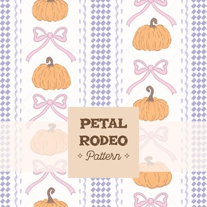 May include: A repeating pattern featuring orange pumpkins, pink bows, and vertical stripes with a diamond pattern. The text "PETAL RODEO Pattern" is in a brown font on a beige square.
