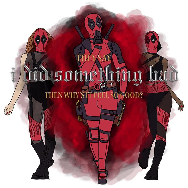 May include: Three figures in red and black costumes with masks. The central figure is a red and black Deadpool character with the text "They say I did something bad. Then why's it feel so good?"