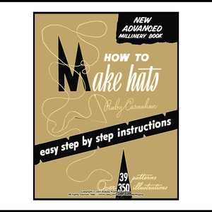 Può includere: Una copertina di libro vintage con sfondo dorato e testo nero. Il titolo è "How to Make Hats" di Ruby Carnahan. La copertina presenta un design stilizzato di ago e filo. Il libro include oltre 350 illustrazioni e 39 modelli.