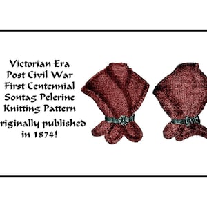 May include: A vintage knitting pattern for a Sontag Pelerine, a type of shawl, originally published in 1874. The pattern is for a burgundy-colored shawl with a decorative belt.