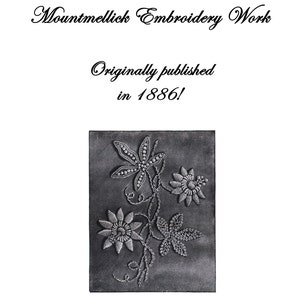 May include: A black and white document titled Victorian Mountmellick Embroidery Work, Originally published in 1886! It features a central illustration of a floral embroidery pattern with textured leaves and petals, and footer text Copyright 2007 Dakota Prairie Treasures. All rights reserved. www.DakotaPrairieTreasures.com.