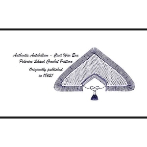 May include: A black and white illustration of a crochet shawl pattern, originally published in 1861. The text reads "Authentic Antibellum - Civil War Era Petticoat Shawl Crochet Pattern Originally published in 1861!"