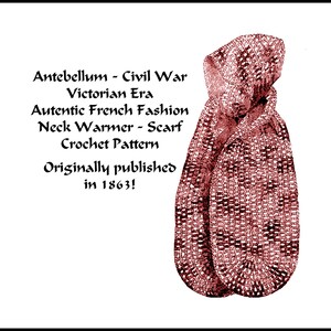 May include: A vintage crochet pattern for a neck warmer or scarf, originally published in 1863. The pattern is for a red crocheted neck warmer or scarf, with a detailed description of the stitches and techniques.