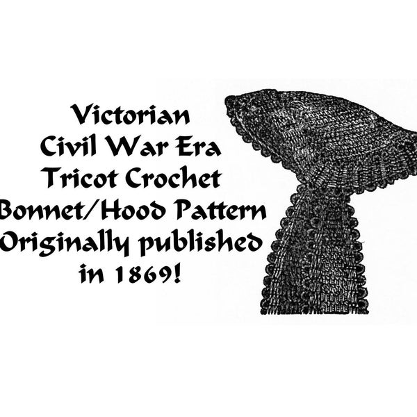 1869 Civil War Bonnet Crochet Pattern PDF DOWNLOAD Tunisian Tricot DIY Victorian Historical Village Reenact Hood Cap DakotaPrairieTreasures