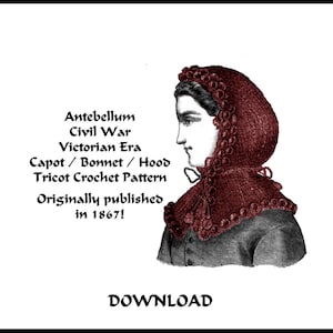 May include: A vintage illustration of a woman wearing a red crochet bonnet. The text reads "Antebellum Civil War Victorian Era Capot/Bonnet/Hood Tricot Crochet Pattern Originally published in 1867! DOWNLOAD".