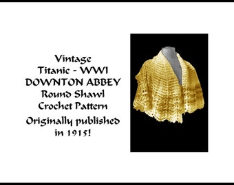 Circular Shawl Crochet Pattern DOWNLOAD 1915 Round DOWNTON ABBEY Titanic WW1 Edwardian Gibson Girl Elegant Historic Reenact Ladies Fashion