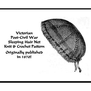 May include: An illustration of a Victorian Post-Civil War sleeping hair net, knit and crochet pattern, originally published in 1870. The image is in black and white, with text describing the item.